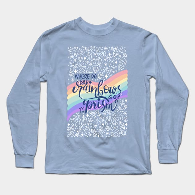 Rainbows Dad Joke Long Sleeve T-Shirt by Gingerlique